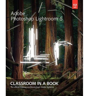Adobe Photoshop Lightroom 5 Classroom in a Book